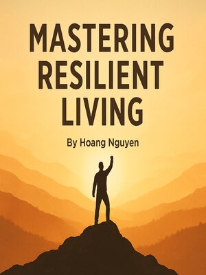 cover image of Mastering the Art of Resilient Living